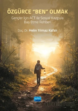 Özgürce "Ben" Olmak: Gençler için ACT ile Sosyal Kaygıyla Baş Etme Rehberi