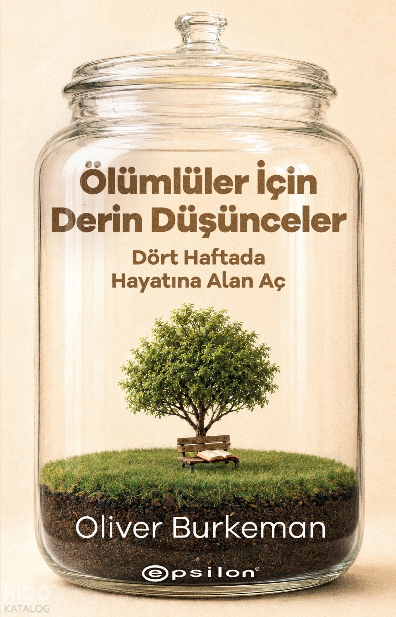 Ölümlüler İçin Derin Düşünceler;Dört Haftada Hayatına Alan Aç