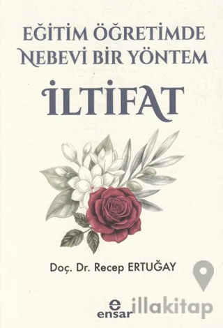 Eğitim Öğretimde Nebevi Bir Yöntem: İltifat