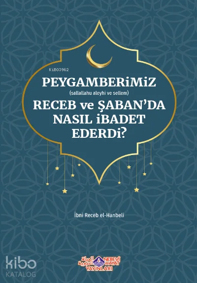 Peygamberimiz Receb Ve Şaban'Da Nasıl İbadet Ederdi