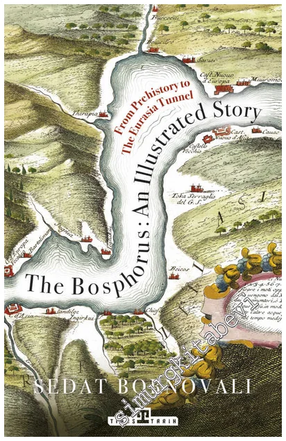 The Bosphorus: An Illustrated Story CİLTLİ -