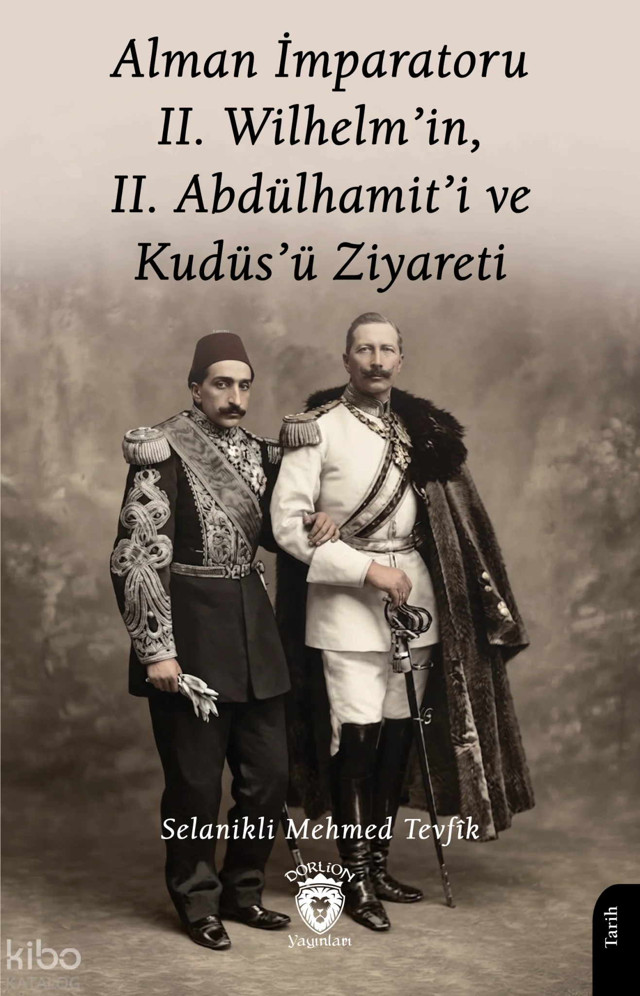 Alman İmparatoru II.Wilhelm'in, II.Abdülhamit'i ve Kudüs'ü Ziyareti