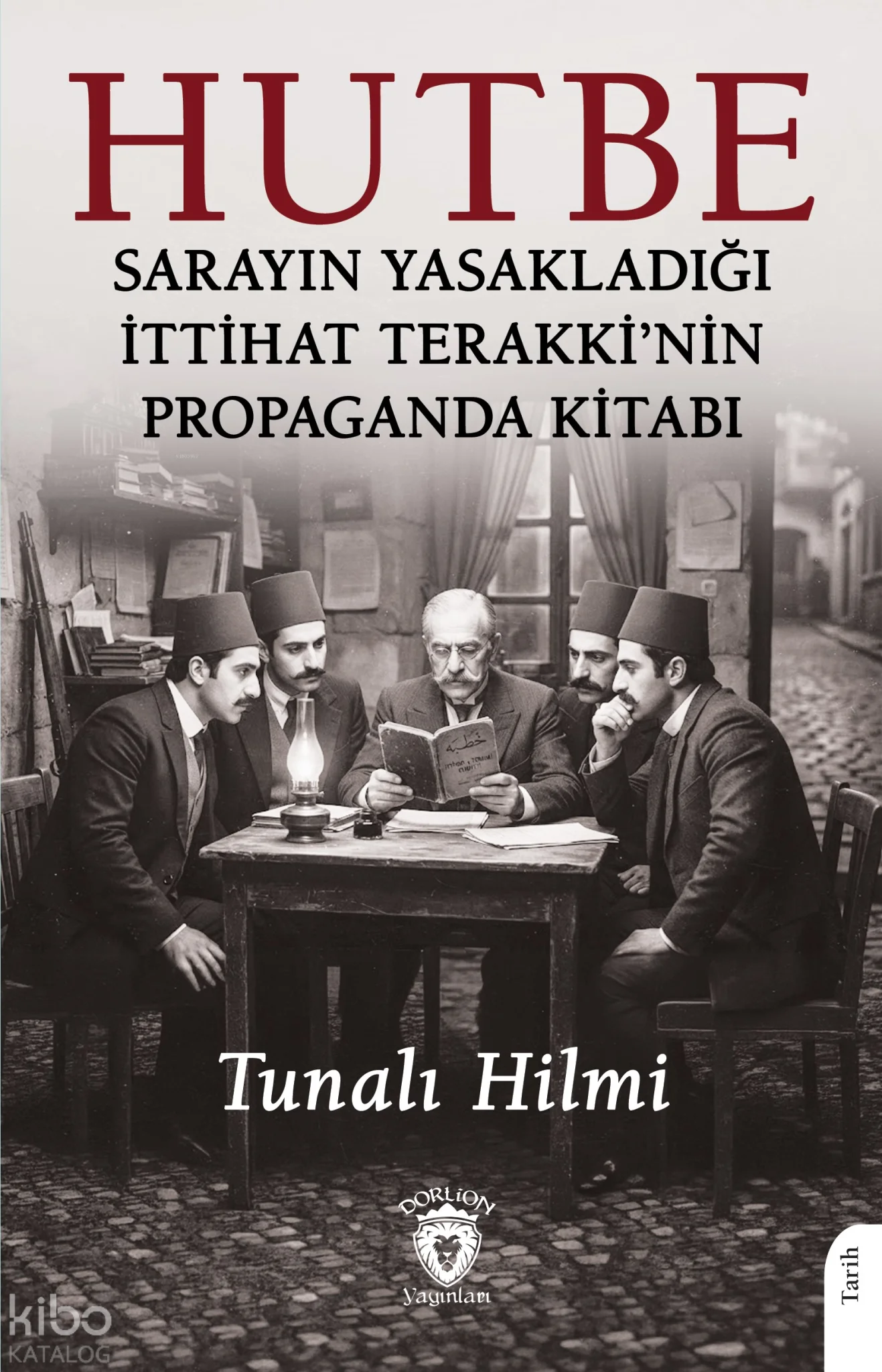 Hutbe;Sarayın Yasakladığı İttihat Terakki'nin Propaganda Kitabı