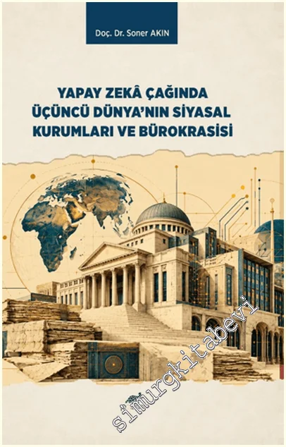 Yapay Zekâ Çağında Üçüncü Dünya’nın Siyasal Kurumları ve Bürokrasisi -