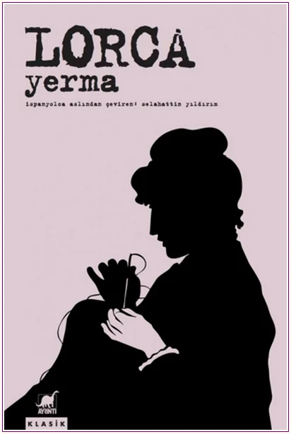 Yerma : Üç Perde ve Altı Sahnelik Bir Trajik Şiir -
