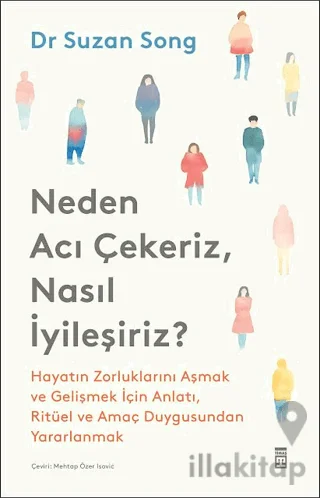 Neden Acı Çekeriz, Nasıl İyileşiriz?