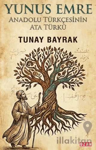Yunus Emre - Anadolu Türkçesinin Ata Türkü
