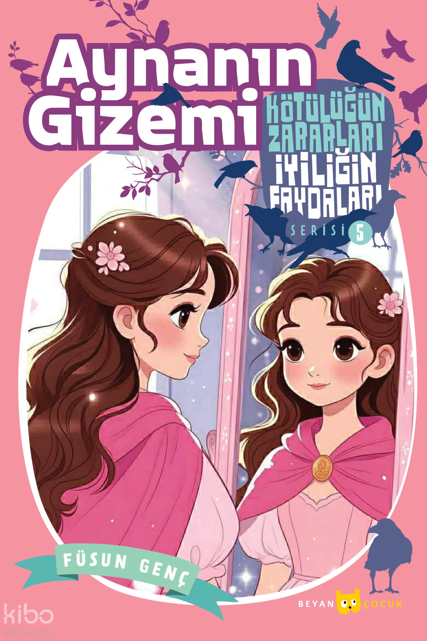 Aynanın Gizemi;Kötülüğün Zararları İyiliğin Faydaları - 5