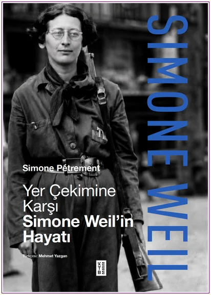 Yer Çekimine Karşı: Simone Weil'in Hayatı CİLTLİ -