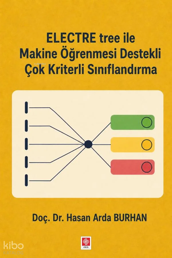 Electre Tree ile Makine Öğrenmesi Destekli Çok Kriterli Sınıflandırma