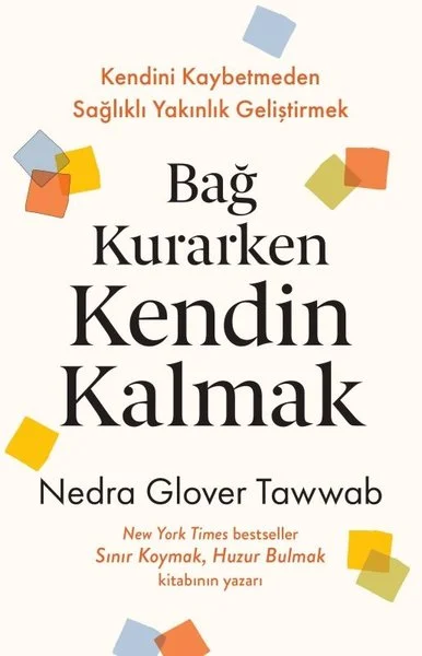 Bağ Kurarken Kendin Kalmak - Kendini Kaybetmeden Sağlıklı Yakınlık Geliştirmek