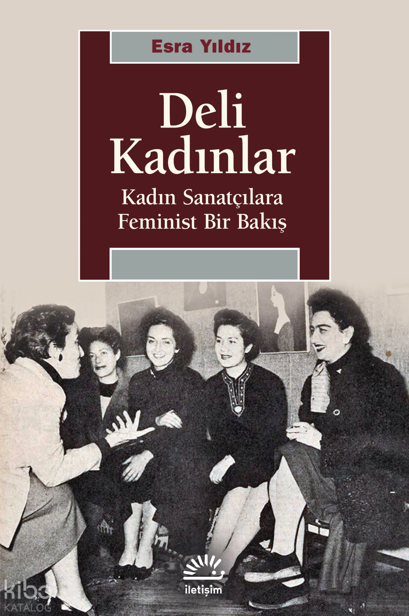 Deli Kadınlar;Kadın Sanatçılara Feminist Bir Bakış