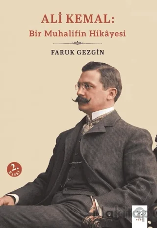 Ali Kemal: Bir Muhalifin Hikâyesi