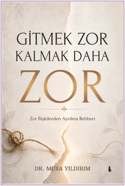 Gitmek Zor Kalmak Daha Zor - Zor İlişkilerden Ayrılma Rehberi -