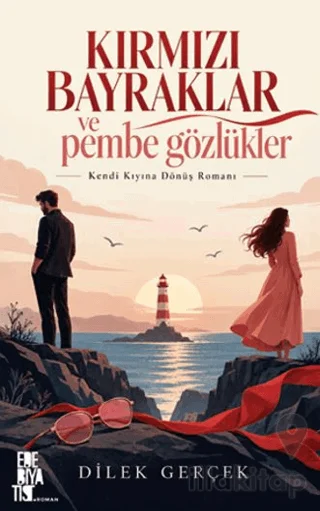 Kırmızı Bayraklar ve Pembe Gözlükler