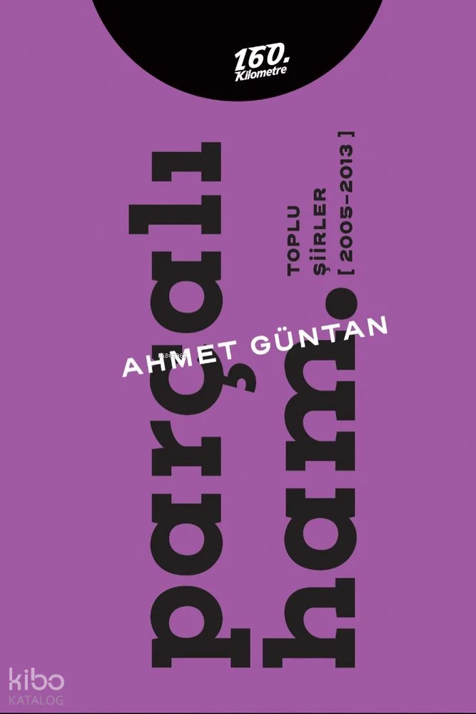 Parçalı Ham.;Toplu Şiirler (2005-2013)