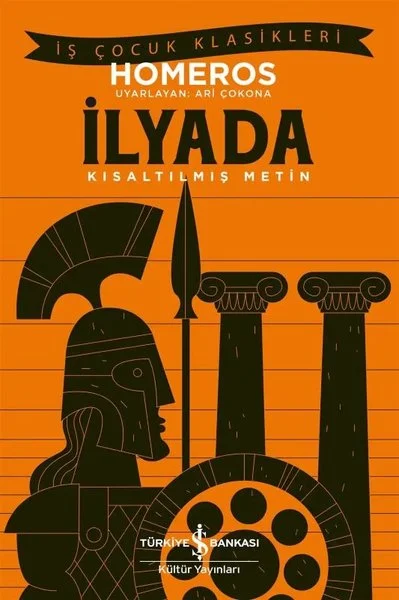 İlyada - Kısaltılmış Metin - İş Çocuk Klasikleri
