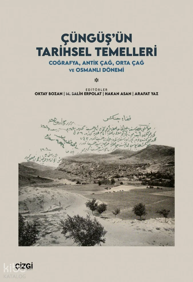 Çüngüş'ün Tarihsel Temelleri;Coğrafya, Antik Çağ, Orta Çağ ve Osmanlı Dönemi