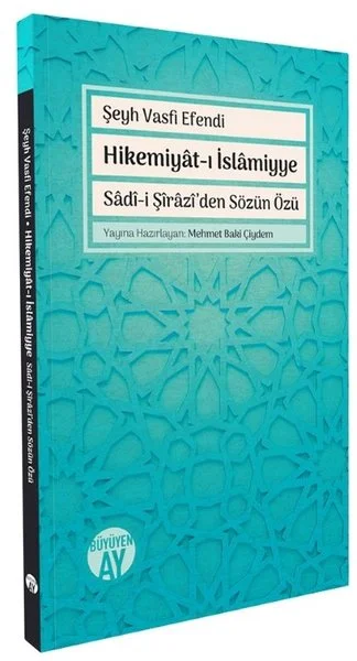 Hikemiyat-ı İslamiyye - Sadi-i Şirazi'den Sözün Özü