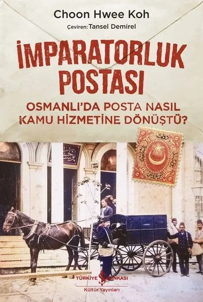 İmparatorluk Postası - Osmanlı'da Posta Nasıl Kamu Hizmetine Dönüştü?