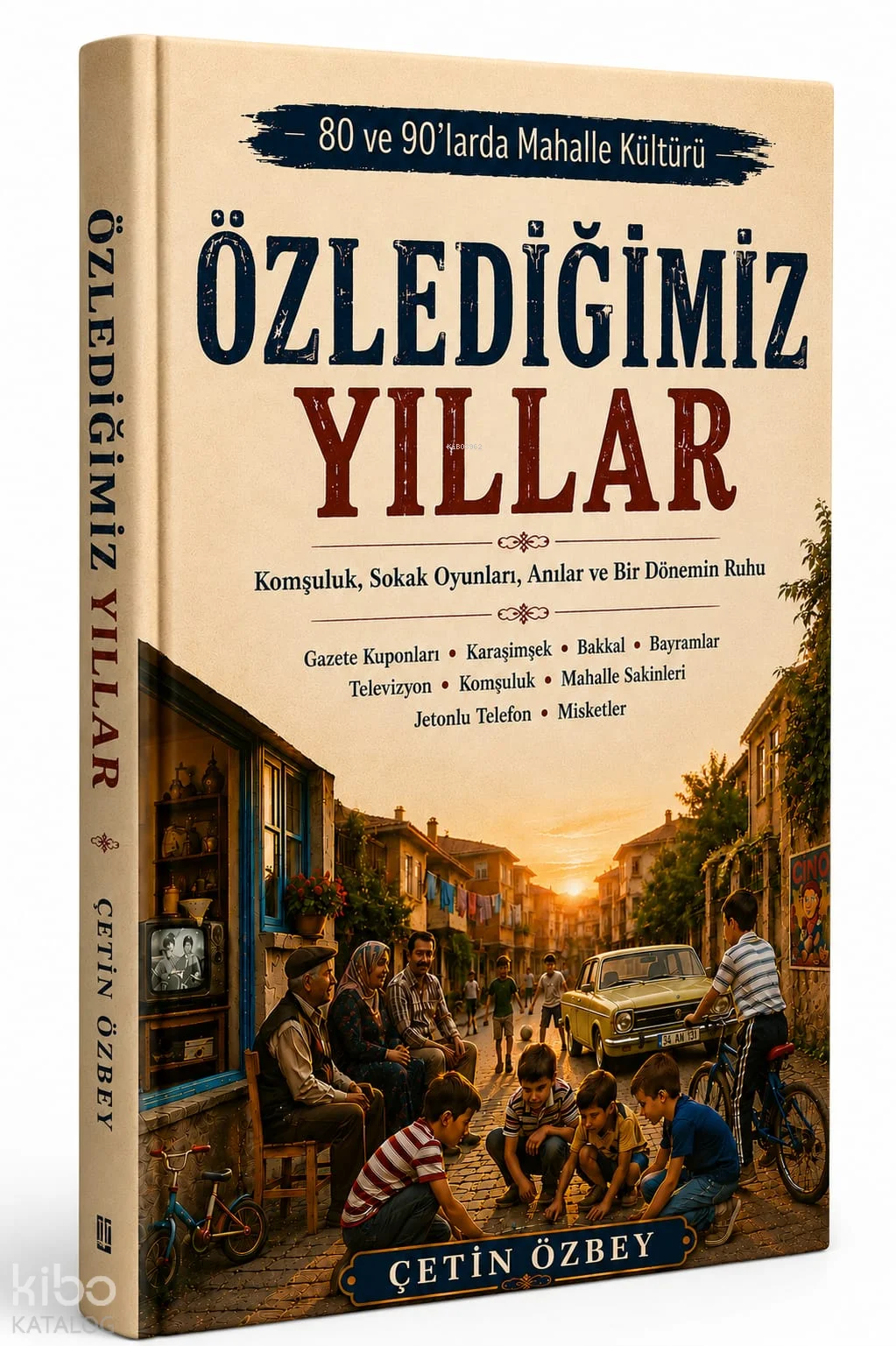 Özlediğimiz Yıllar;80 ve 90'larda Mahalle Kültürü