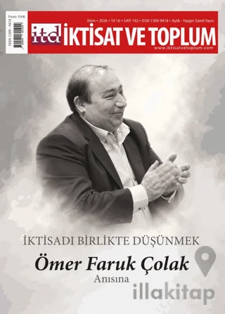 İktisat ve Toplum Dergisi 192. Sayıİktisadı Birlikte Düşünmek: Ömer Faruk Çolak Anısına
