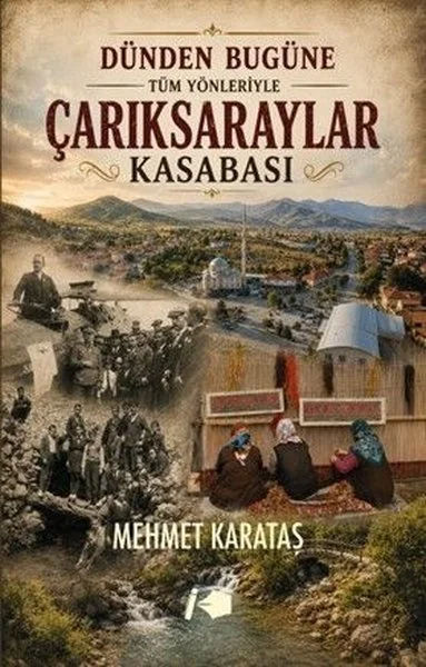 Dünden Bugüne Tüm Yönleriyle Çarıksaraylar Kasabası