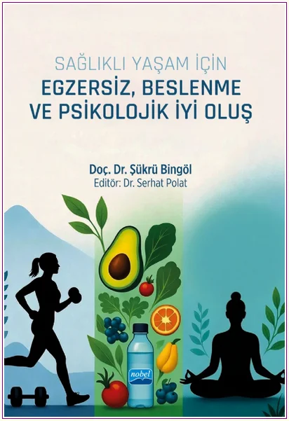 Sağlıklı Yaşam İçin Egzersiz, Beslenme ve Psikolojik İyi Oluş -
