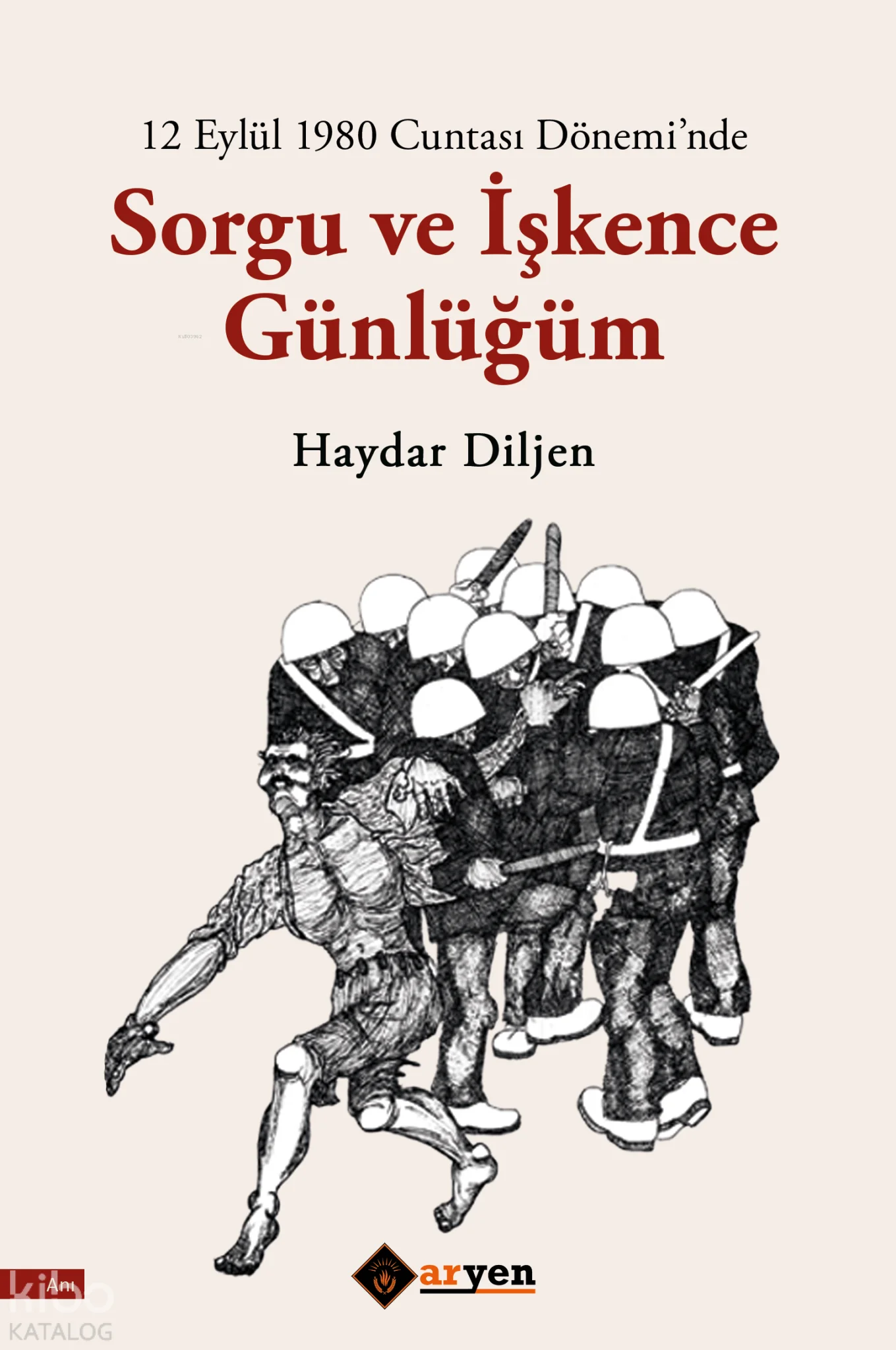 12 Eylül 1980 Cunta'sı Dönemi'nde Sorgu ve İşkence Günlüğüm