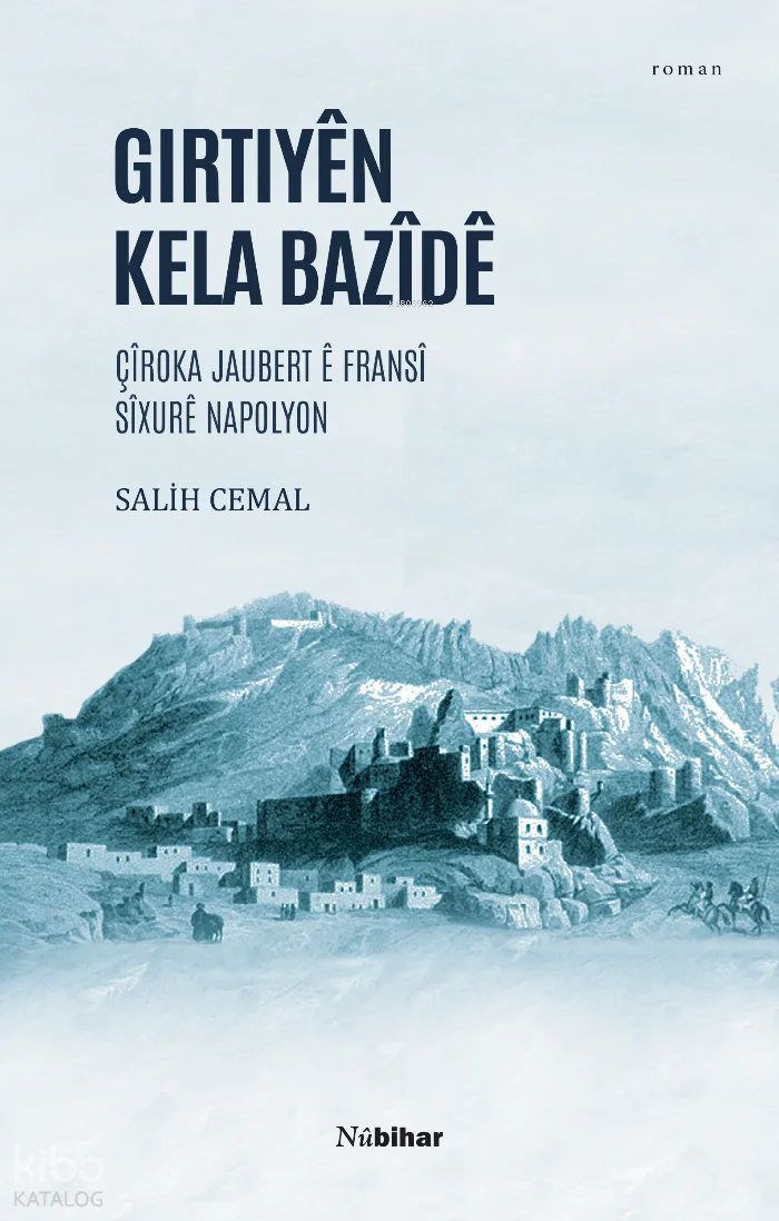 Girtiyên Kela Bazîdê;Çîroka Jaubert ê Fransî Sîxurê Napolyon