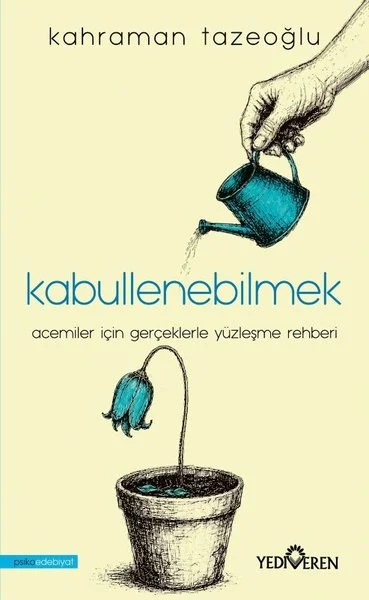 Kabullenebilmek - Acemiler İçin Gerçeklerle Yüzleşme Rehberi