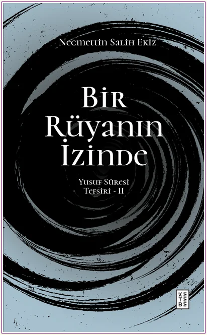 Bir Rüyanın İzinde 2 - Yusuf Sûresi Tefsiri - 2 -