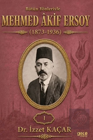 Bütün Yönleriyle Mehmed Akif Ersoy Cilt 1
