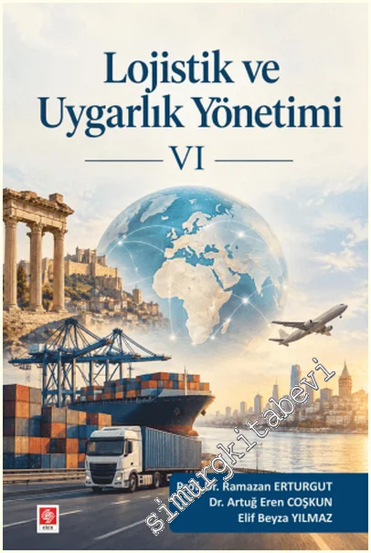 Lojistik ve Uygarlık Yönetimi - Cilt 6 -
