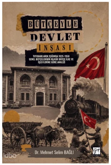 Bütçeyle Devlet İnşası ;Tutanakların Işığında 1925-1950 Genel Bütçelerinin Klasik Bütçe İlke ve İşlevlerine Göre Analizi