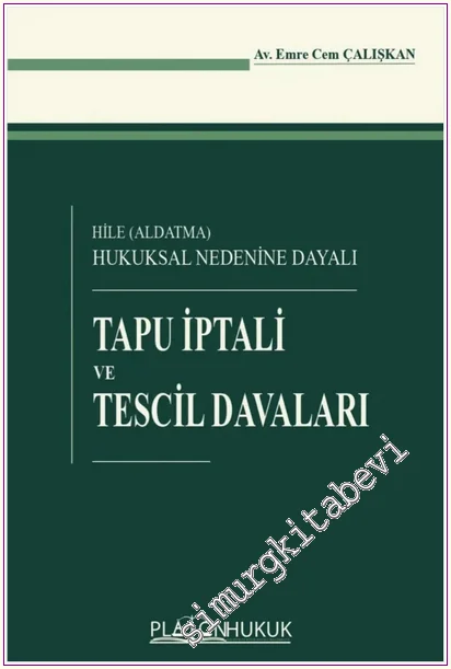 Hile (aldatma) Hukuksal Nedenine Dayalı Tapu İptali ve Tescil Davaları -
