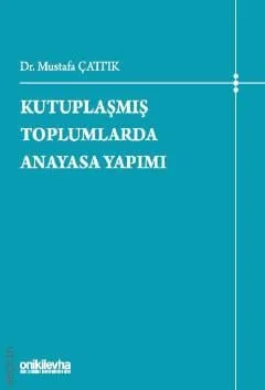 Kutuplaşmış Toplumlarda Anayasa Yapımı