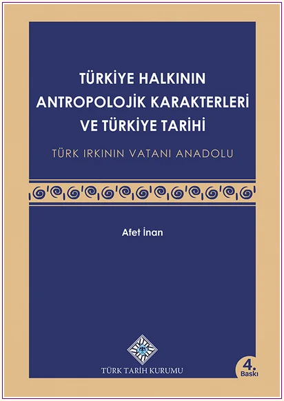 Türkiye Halkının Antropolojik Karakterleri ve Türkiye Tarihi : Türk Irkının Vatanı Anadolu -