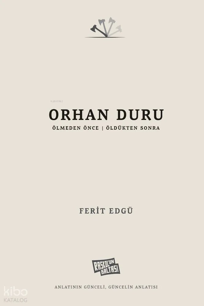 Orhan Duru;Ölmeden Önce - Öldükten Sonra