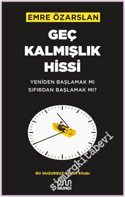 Geç Kalmışlık Hissi : Yeniden Başlamak mı Sıfırdan Başlamak mı -