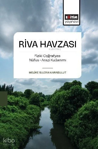 Riva Havzası;Fiziki Coğrafyası - Nüfus - Arazi Kullanımı