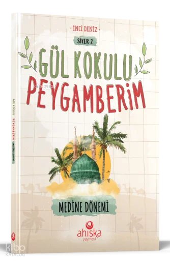 Gül Kokulu Peygamberim ;Medine Dönemi