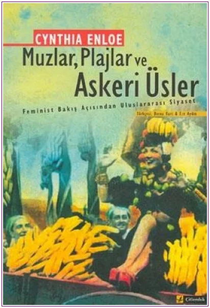 Muzlar Plajlar ve Askeri Üsler: Feminist Bakış Açısından Uluslararası Siyaset -