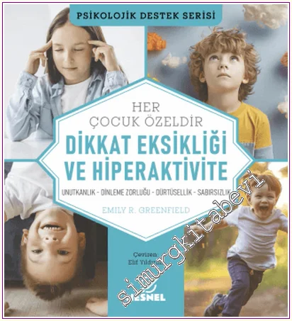 Çocuklarda Dikkat Eksikliği ve Hiperaktivite : Unutkanlık - Dinleme Zorluğu - Dürtüsellik - Sabırsızlık -