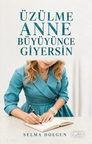 Üzülme Anne Büyüyünce Giyersin