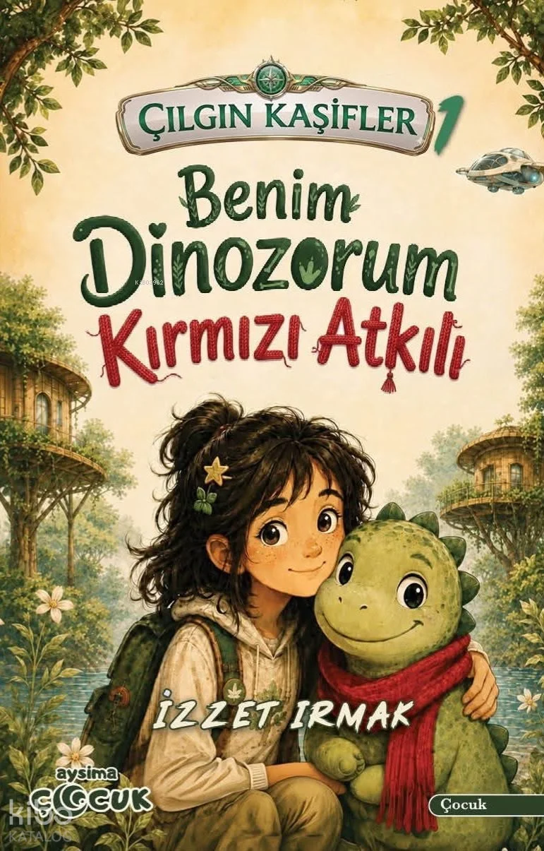 Benim Dinozorum Kırmızı Atkılı;Çılgın Kaşifler 1