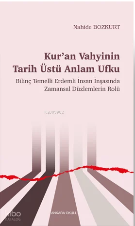 Kur'an Vahyinin Tarih Üstü Anlam Ufku