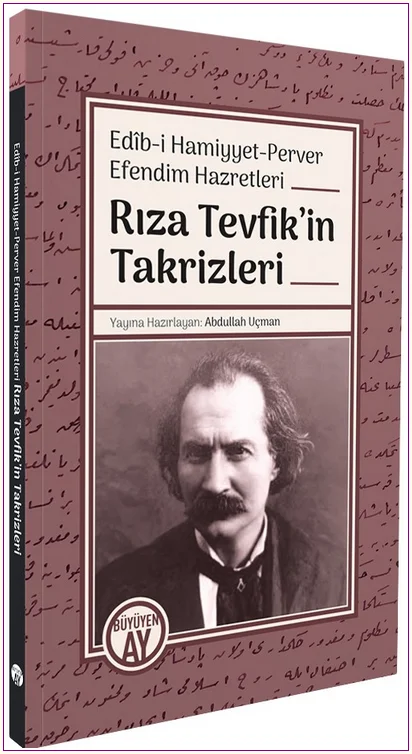 Edîb-i Hamiyyet-Perver Efendim Hazretleri: Rıza Tevfik'inTakrizleri -