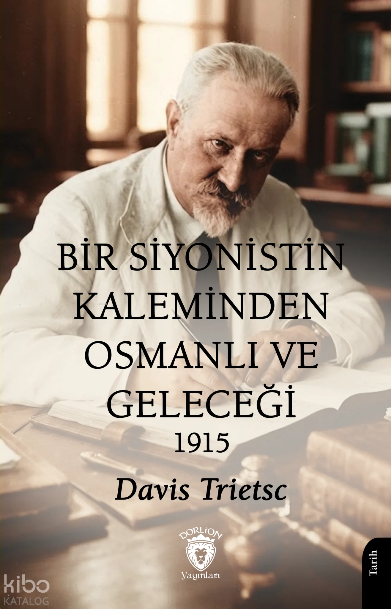 Bir Siyonistin Kaleminden Osmanlı ve Geleceği 1915