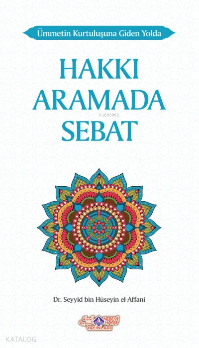 Ümmetin Kurtuluşuna Giden Yolda Hakkı Aramada Sebat